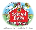 School Bugs: An Elementary Pop-up Book by David A. Carter