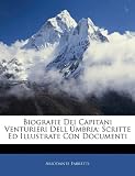Biografie Dei Capitani Venturieri Dell &Uacute;mbria: Scritte Ed Illustrate Con Documenti (Italian Edition)