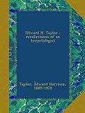 Edward H. Taylor : recollections of an herpetologist