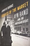Goddess of the Market: Ayn Rand and the American Right