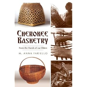 Cherokee Basketry (NC): From the Hands of our Elders by M. Anna Fariello