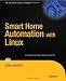 Smart Home Automation with Linux (Expert's Voice in Linux)