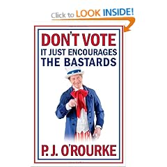 Don't Vote It Only Encourages the Bastards