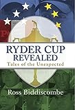 Ryder Cup revealed : tales of the unexpected