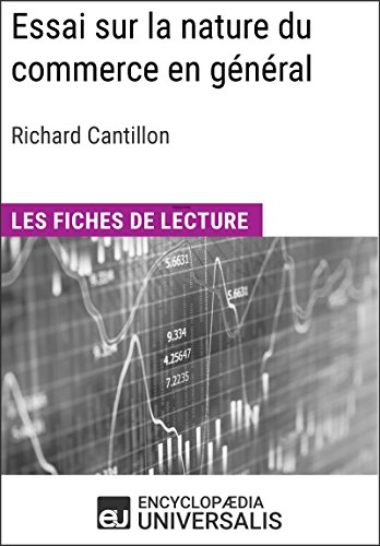 Essai sur la nature du commerce en général de Richard Cantillon: Les Fiches de lecture d'Universalis (French Edition)