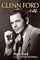 Glenn Ford: A Life (Wisconsin Film Studies)