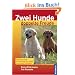 Zwei Hunde doppelte Freude: Haltung und Erziehung von zwei und mehr Hunden
