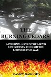 The Burning Cedars: A Personal Account of a Boy's Life Journey Through The Lebanese Civil War (Volume 1)