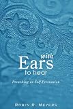 With Ears to Hear: Preaching as Self-Persuasion