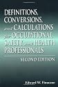 Definitions, Conversions, and Calculations for Occupational Safety and Health Professionals, Second Edition