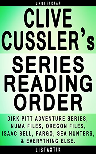 Clive Cussler Series Reading Order: Series List - In Order: Dirk Pitt Adventure series, NUMA Files series, The Oregon Files series, Isaac Bell Adventure ... (Listastik Series Reading Order Book 4)