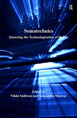 Somatechnics: Queering the Technologisation of Bodies (Queer Interventions)