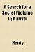 A Search for a Secret (Volume 1); A Novel