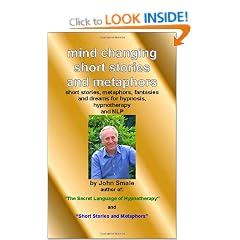Mind Changing Short Stories and Metaphors: For Hypnosis, Hypnotherapy and NLP