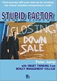 Stupid factor : find success with your start-up by avoiding the critical mistakes entrepreneurs make