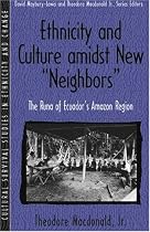 Ethnicity and Culture Amidst New "Neighbors": The Runa of Ecuador's Amazon Region (Part of the Cultural Survival Studies in Ethnicity and Change Series)