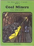 The 'read about it' series / by O.B. Gregory. Books 1-24 : Geography topics. Book 9, Coal miners