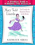 Women Who Broke the Rules: Mary Todd Lincoln