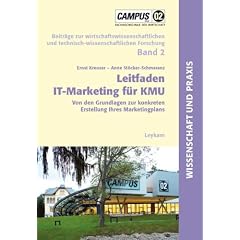 Leitfaden IT-Marketing f�r KMU: Von den Grundlagen zur konkreten Erstellung Ihres Marketingplans. Beitr�ge zur wissenschaftlichen und technisch-wissenschaftlichen Foruschung 2