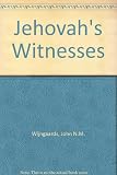 Jehovah's Witnesses : a useful book for Jehovah's Witnesses, friends, relatives, clergy and teachers