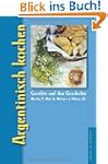 Argentinisch kochen: Gerichte und ihr...