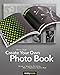 Create Your Own Photo Book: Design a Stunning Portfolio, Make a Bookstore-Quality Book