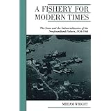 a fishery for modern times industrialization of the newfoundland fishery 1934 1968 canadian social history