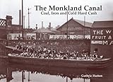 The Monkland Canal : coal, iron and cold hard cash
