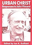 Urban Christ : responses to John J. Vincent
