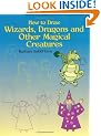 How to Draw Wizards, Dragons and Other Magical Creatures