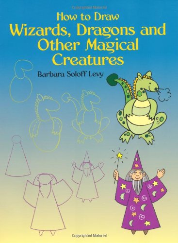 How to Draw Wizards, Dragons and Other Magical Creatures