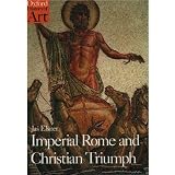 Imperial Rome and Christian Triumph: The Art of the Roman Empire AD 100-450 (Oxford History of Art)