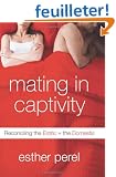 Mating in Captivity: Reconciling the Erotic and the Domestic
