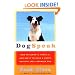 Dogspeak: How to Learn It, Speak it, and Use It to Have a Happy, Healthy, Well-Behaved Dog