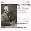 Rawsthorne: Cello Concerto / Oboe Concerto / Symphonic Studies