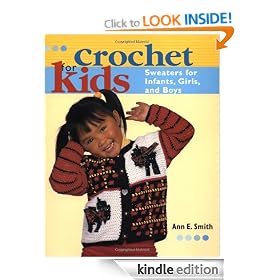 Crochet for Kids: Sweaters for Infants, Girls, and Boys: Sweaters for Infants, Girls and Boys