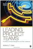 Leading Project Teams: The Basics of Project Management and Team Leadership