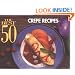The Best 50 Crepe Recipes (Best 50 Series)