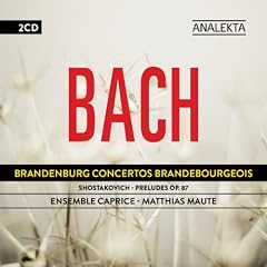 Bach: Brandenburg Concertos - Shostakovich: Preludes Op. 87