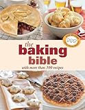 The baking bible : with more than 300 recipes