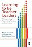 Learning to be teacher leaders : a framework for assessment, planning, and instruction