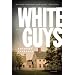White Guys: A Novel