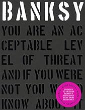 Banksy. You are an Acceptable Level of Threat and If You Were Not You Would Know About it