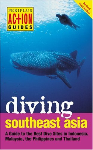 City Travel Guides Discounted  Books : Diving Southeast Asia: A Guide to the Best Dive Sites in Indonesia, Malaysia, the Philippines and Thailand (Periplus Action Guides)
