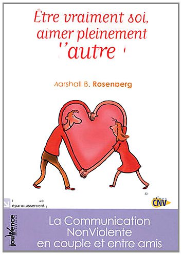 Jouvence Etre vraiment soi, aimer pleinement l'autre ! : La Communication NonViolente en couple et entre amis