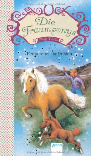 Arena Die Traumponys. Fenja rettet ihr Fohlen