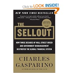 The Sellout: How Three Decades of Wall Street Greed and Government Mismanagement Destroyed the Global Financial System