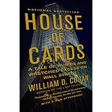 house of cards a tale of hubris and wretched excess on wall street