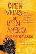 Open Veins of Latin America: Five Centuries of the Pillage of a Continent
