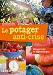Le potager anti-crise : Manger sain en d�pensant peu